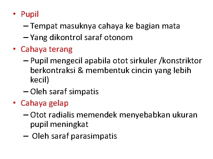  • Pupil – Tempat masuknya cahaya ke bagian mata – Yang dikontrol saraf