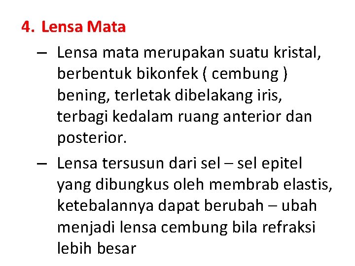 4. Lensa Mata – Lensa mata merupakan suatu kristal, berbentuk bikonfek ( cembung )