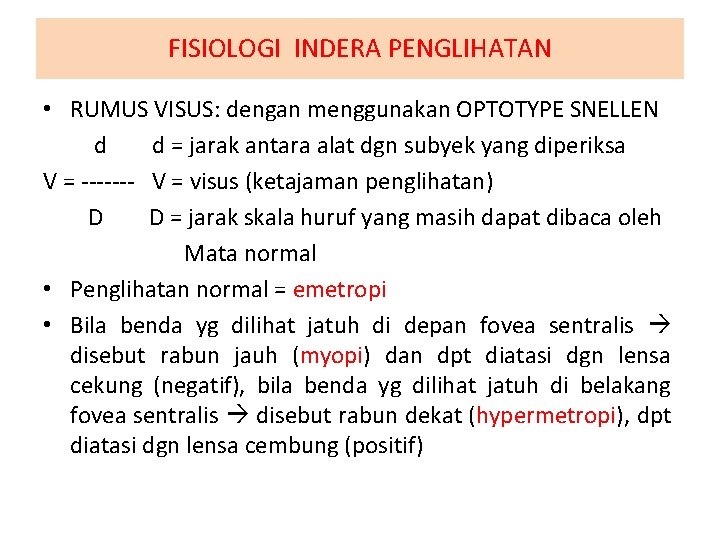 FISIOLOGI INDERA PENGLIHATAN • RUMUS VISUS: dengan menggunakan OPTOTYPE SNELLEN d d = jarak