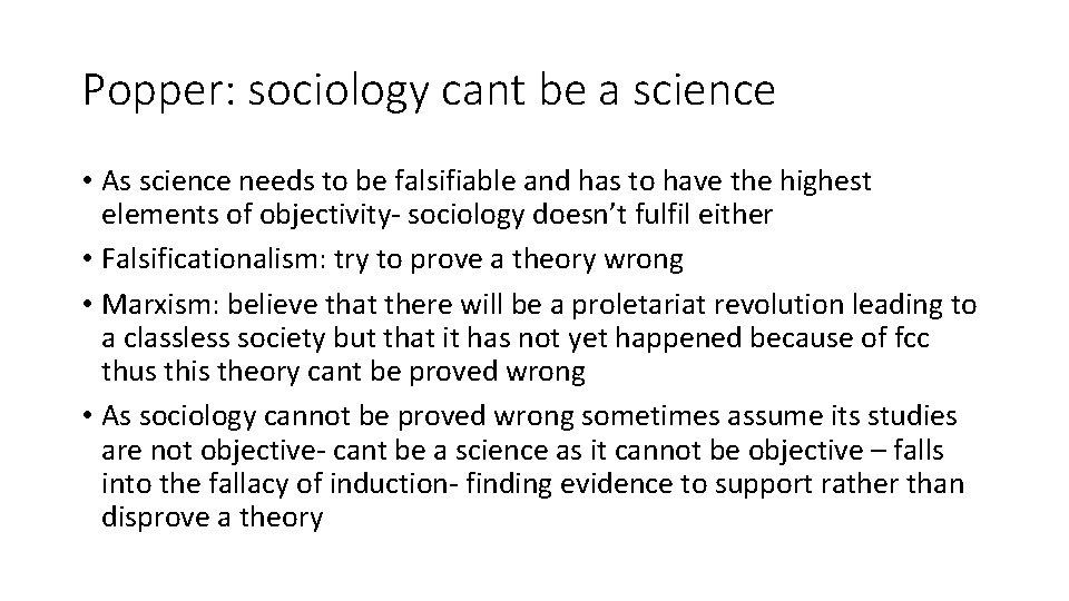 Popper: sociology cant be a science • As science needs to be falsifiable and