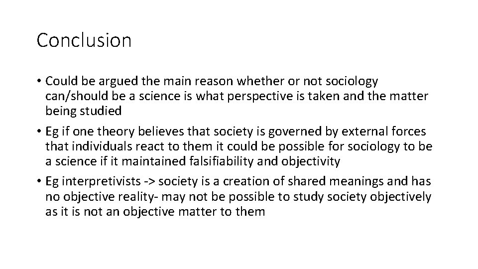 Conclusion • Could be argued the main reason whether or not sociology can/should be