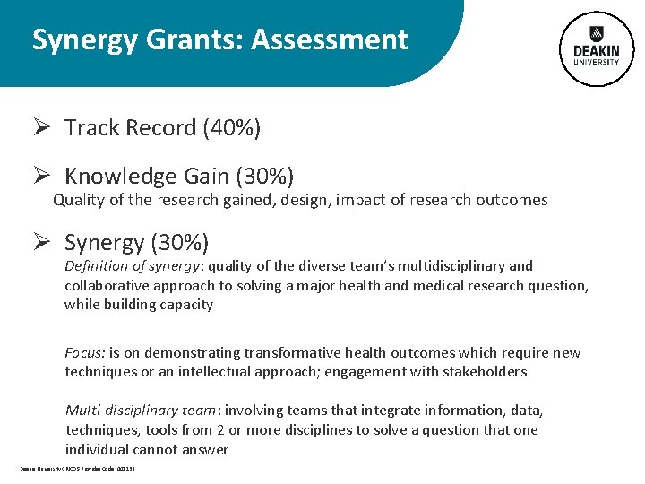  Synergy Grants: Assessment Ø Track Record (40%) Ø Knowledge Gain (30%) Quality of