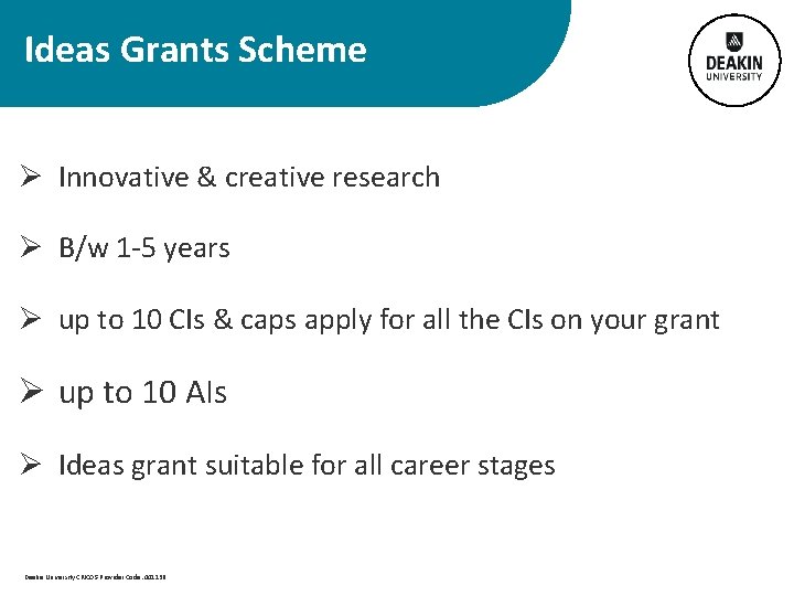  Ideas Grants Scheme Ø Innovative & creative research Ø B/w 1 -5 years