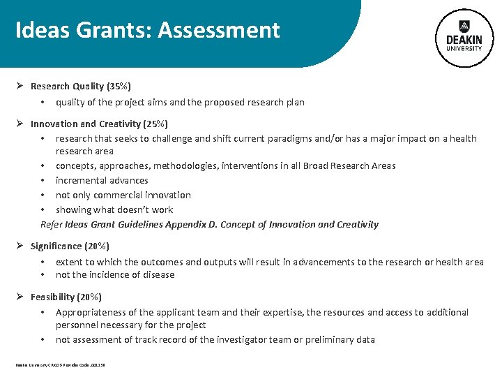  Ideas Grants: Assessment Ø Research Quality (35%) • quality of the project aims
