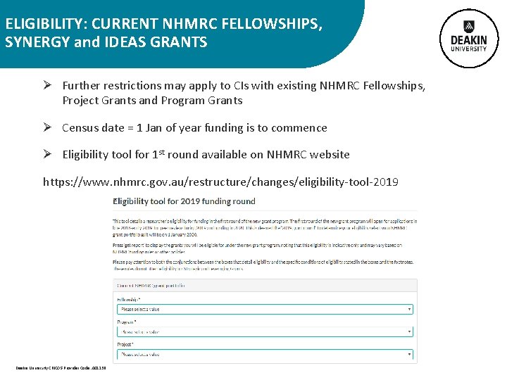 ELIGIBILITY: CURRENT NHMRC FELLOWSHIPS, SYNERGY and IDEAS GRANTS Ø Further restrictions may apply to