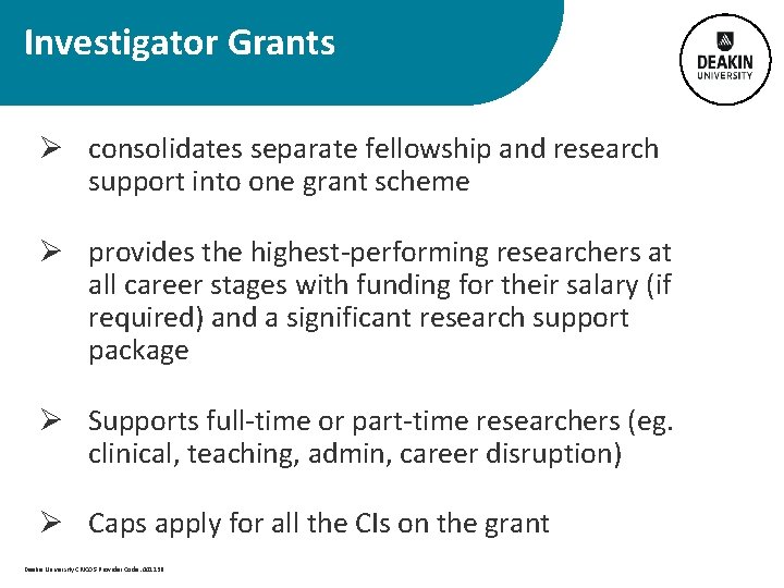 Investigator Grants Ø consolidates separate fellowship and research support into one grant scheme Ø