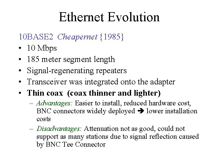 Ethernet Evolution 10 BASE 2 Cheapernet {1985} • 10 Mbps • 185 meter segment