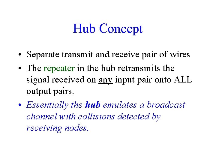 Hub Concept • Separate transmit and receive pair of wires • The repeater in