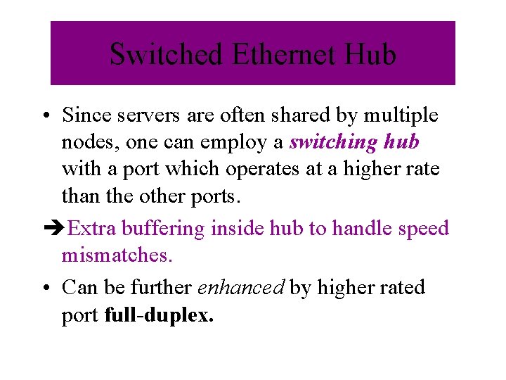 Switched Ethernet Hub • Since servers are often shared by multiple nodes, one can