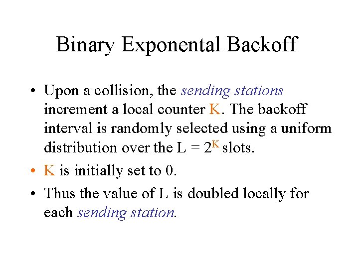 Binary Exponental Backoff • Upon a collision, the sending stations increment a local counter