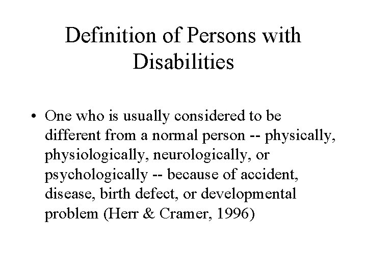 Definition of Persons with Disabilities • One who is usually considered to be different