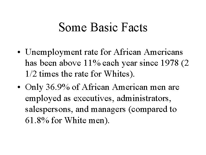 Some Basic Facts • Unemployment rate for African Americans has been above 11% each