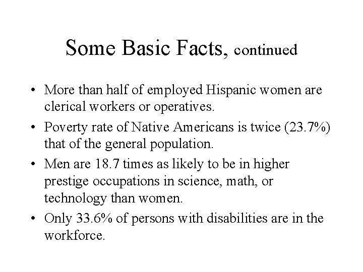 Some Basic Facts, continued • More than half of employed Hispanic women are clerical