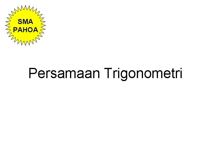 SMA PAHOA Persamaan Trigonometri 