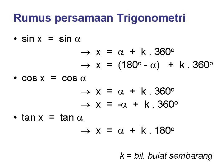 Rumus persamaan Trigonometri • sin x = sin • cos x = cos •