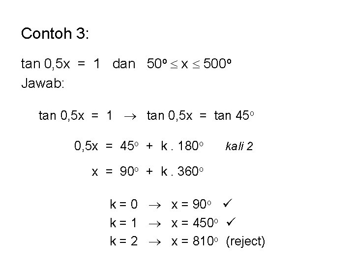 Contoh 3: tan 0, 5 x = 1 dan 50 o x 500 o