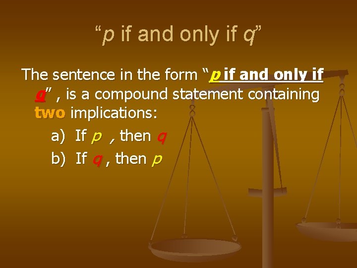 “p if and only if q” The sentence in the form “p if and