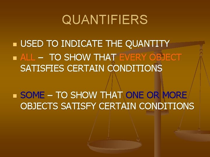 QUANTIFIERS n n n USED TO INDICATE THE QUANTITY ALL – TO SHOW THAT