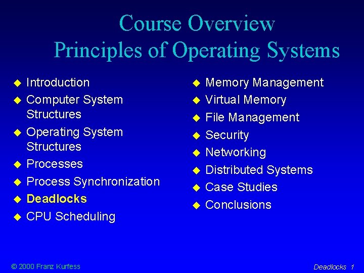 Course Overview Principles of Operating Systems Introduction Computer System Structures Operating System Structures Process