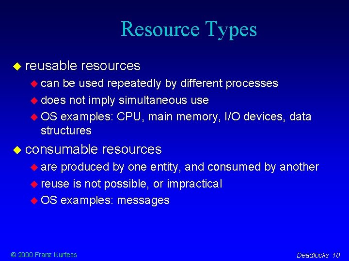 Resource Types reusable resources can be used repeatedly by different processes does not imply