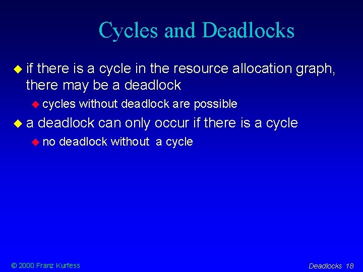 Cycles and Deadlocks if there is a cycle in the resource allocation graph, there