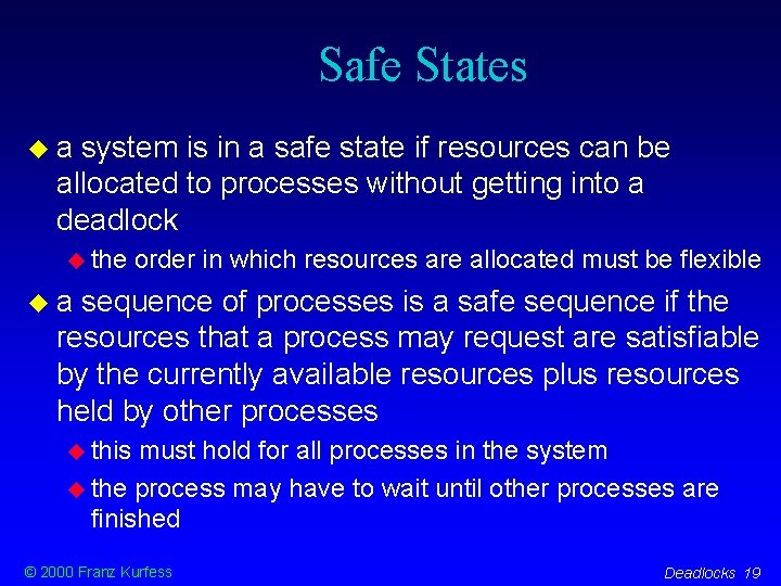 Safe States a system is in a safe state if resources can be allocated