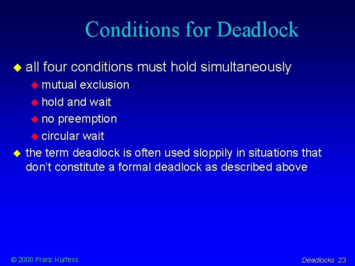 Conditions for Deadlock all four conditions must hold simultaneously mutual exclusion hold and wait