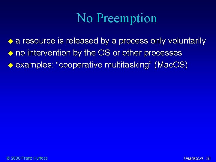 No Preemption a resource is released by a process only voluntarily no intervention by