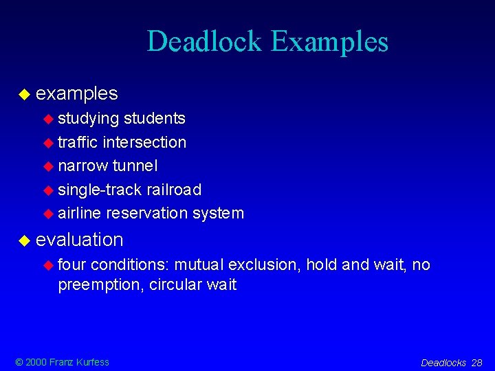 Deadlock Examples examples studying students traffic intersection narrow tunnel single-track railroad airline reservation system