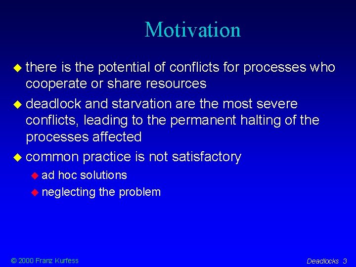 Motivation there is the potential of conflicts for processes who cooperate or share resources