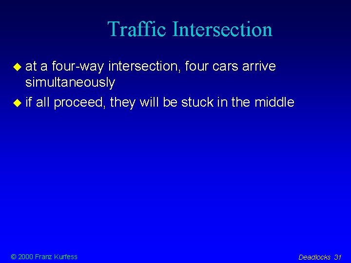 Traffic Intersection at a four-way intersection, four cars arrive simultaneously if all proceed, they