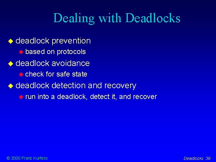 Dealing with Deadlocks deadlock based on protocols deadlock check avoidance for safe state deadlock