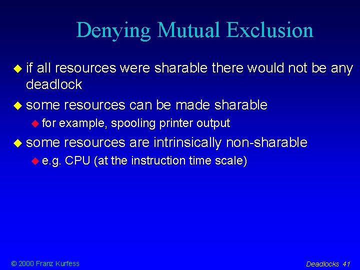 Denying Mutual Exclusion if all resources were sharable there would not be any deadlock