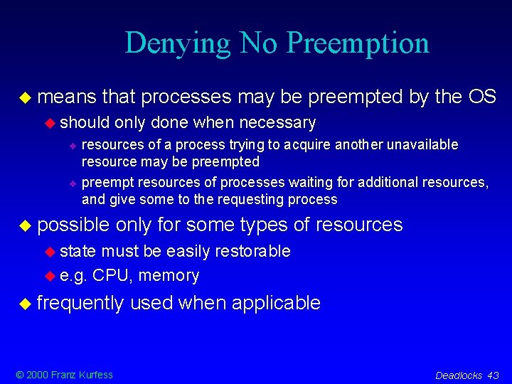 Denying No Preemption means that processes may be preempted by the OS should only