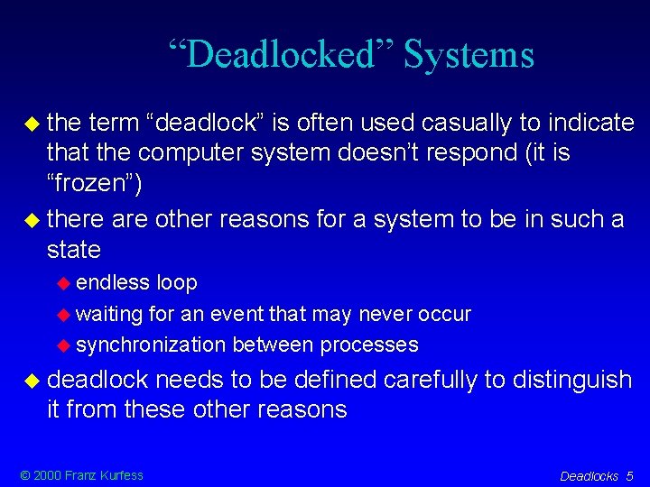 “Deadlocked” Systems the term “deadlock” is often used casually to indicate that the computer