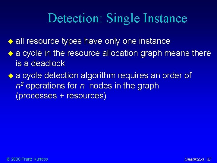 Detection: Single Instance all resource types have only one instance a cycle in the