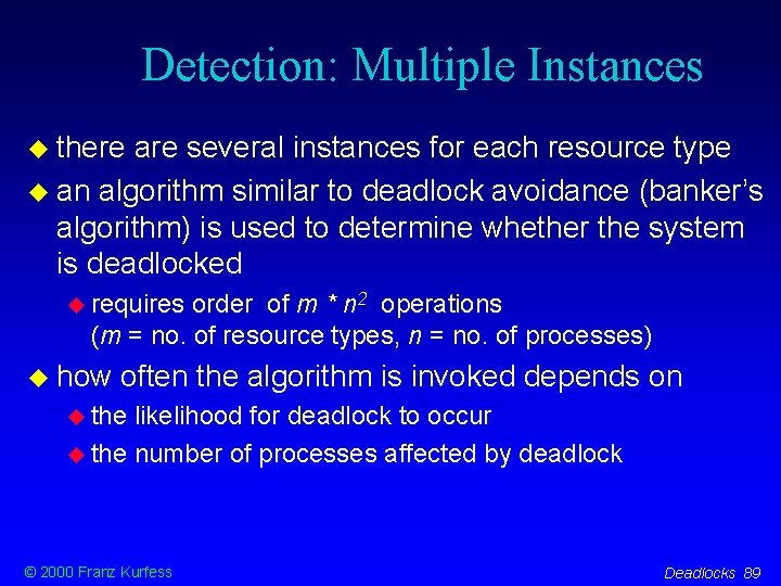 Detection: Multiple Instances there are several instances for each resource type an algorithm similar