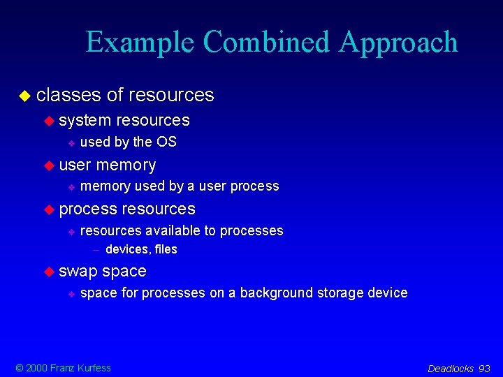 Example Combined Approach classes of resources system used by the OS user resources memory