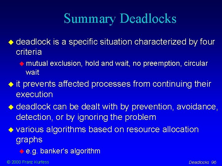 Summary Deadlocks deadlock is a specific situation characterized by four criteria mutual exclusion, hold