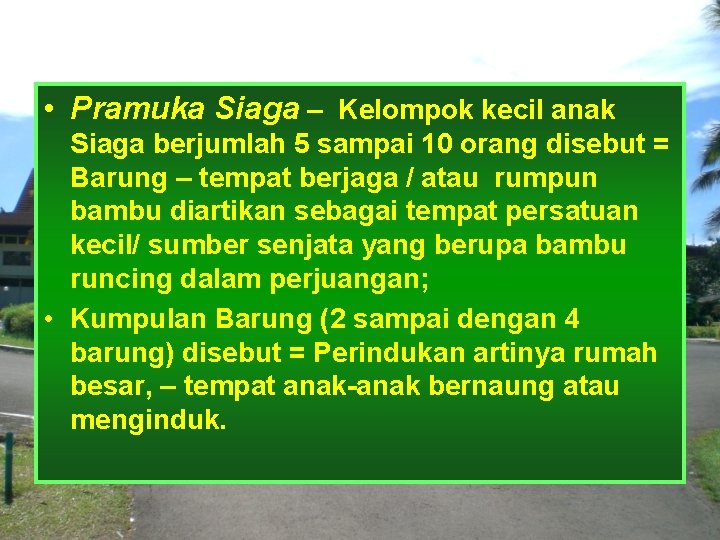  • Pramuka Siaga – Kelompok kecil anak Siaga berjumlah 5 sampai 10 orang