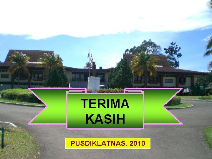 TERIMA KASIH PUSDIKLATNAS, 2010 