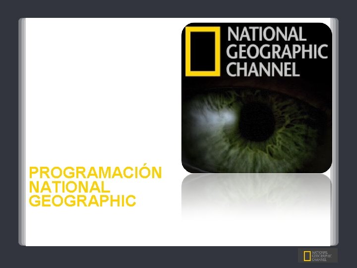 PROGRAMACIÓN NATIONAL GEOGRAPHIC PROGRAMACIÓN QUE TE HACE PENSAR… 