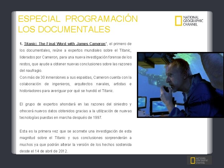 ESPECIAL PROGRAMACIÓN LOS DOCUMENTALES 1. Titanic: The Final Word with James Cameron”, el primero