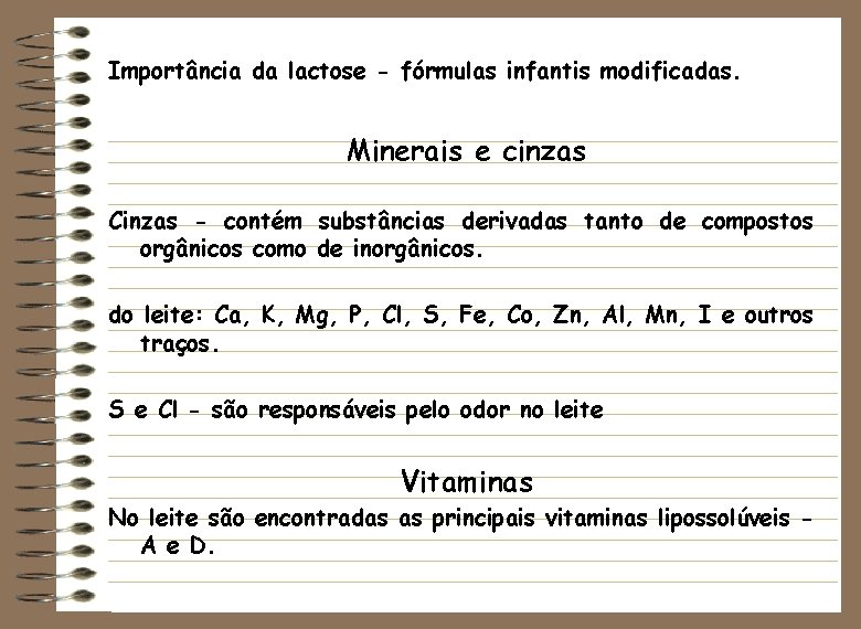 Importância da lactose - fórmulas infantis modificadas. Minerais e cinzas Cinzas - contém substâncias