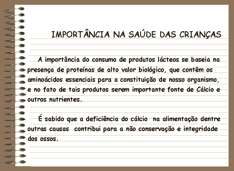 IMPORT NCIA NA SAÚDE DAS CRIANÇAS A importância do consumo de produtos lácteos se