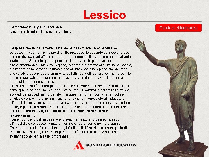 Lessico Nemo tenetur se ipsum accusare Nessuno è tenuto ad accusare se stesso L’espressione