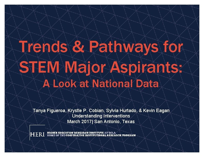Trends & Pathways for STEM Major Aspirants: A Look at National Data Tanya Figueroa,