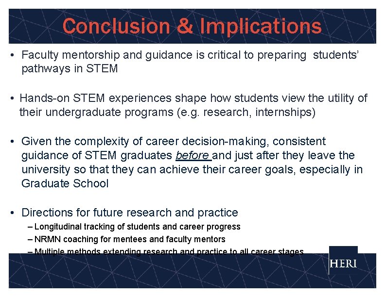 Conclusion & Implications • Faculty mentorship and guidance is critical to preparing students’ pathways