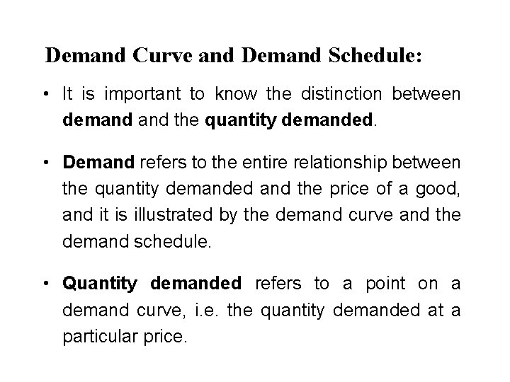 Demand Curve and Demand Schedule: • It is important to know the distinction between