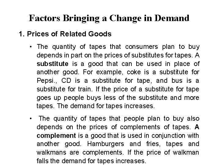 Factors Bringing a Change in Demand 1. Prices of Related Goods • The quantity